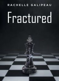 Title: Fractured, Author: Rachelle Galipeau