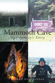 Title: Mammoth Cave: One Family's Story, Author: Melanie Miller-Inman