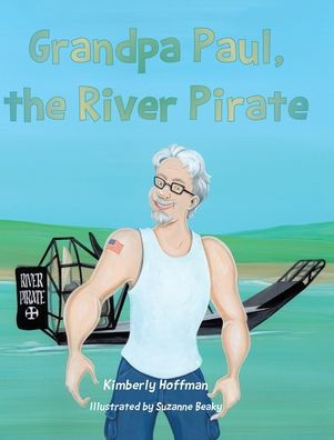 Grandpa Paul, the River Pirate