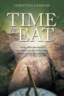 Time to Eat: Healing Mind, Body and Soul with a Modern-day Macrobiotic Lifestyle: The Story of a Once-Starved Survivor