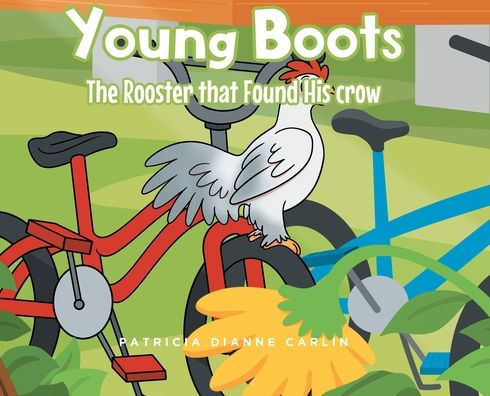 Young Boots: The Rooster that Found His crow