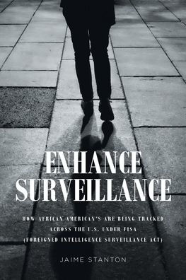 Enhance Surveillance: How African American's are being tracked across the U.S. under FISA (Foreigned Intelligence Surveillance Act)