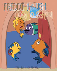 Title: Freddie the Fish Goes to School, Author: Bill Champagne