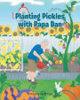 Planting Pickles with Papa Dan