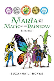 Title: Maria and the Magic of the Rainbow: 2nd Edition, Author: Suzanna L. Royse