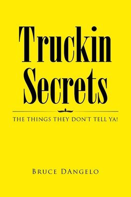 Truckin Secrets: THE THINGS THEY DON'T TELL YA!