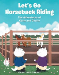 Title: Let's Go Horseback Riding, Author: Carly and Charly