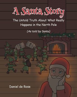 A Santa Story: The Untold Truth About What Really Happens in the North Pole