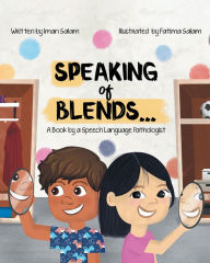 Title: Speaking of Blends...: A Book by a Speech Language Pathologist, Author: Iman Salam