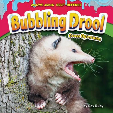 Bubbling Drool: Gross Opossums