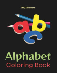 Title: ABC Coloring Book for Children PBnJ Adventures Learn Alphabet: For Small Kids, Students, and Family 24037, Author: Aaron Joseph Johnson
