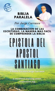 Title: Epistola Del Apostol Santiago: Biblia Paralela Por Jorge Carrasco, Author: Jorge Carrasco