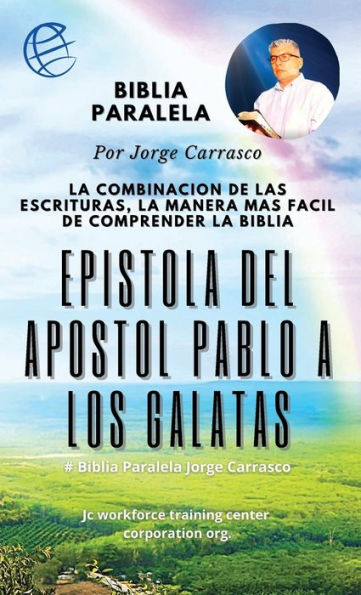 Epistola Del Apostol Pablo A Los Galatas: Biblia Paralela Por Jorge Carrasco