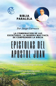 Title: Epistolas Del Apostol Juan: Biblia Paralela por Jorge Carrasco, Author: Jorge Carrasco