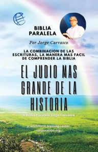 Title: El Judio Mas Grande De La historia: Biblia Paralela por Jorge Carrasco, Author: Jorge Carrasco