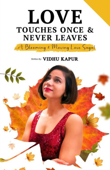 LOVE TOUCHES ONCE & NEVER LEAVES: ...A Blooming & Moving Love Saga!