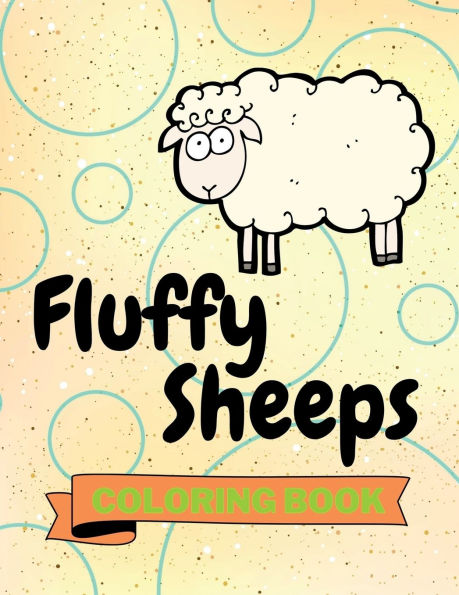 Fluffy Sheeps Coloring Book: Cute Sheeps Coloring Book Adorable Sheeps Coloring Pages for Kids 25 Incredibly Cute and Lovable Sheeps