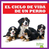 Title: El Ciclo de Vida de Un Perro (a Dog's Life Cycle), Author: Jamie Rice