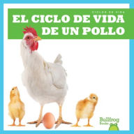 Title: El Ciclo de Vida de Un Pollo (a Chicken's Life Cycle), Author: Jamie Rice
