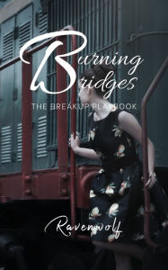 Title: Burning Bridges: The Breakup Playbook, Author: Ravenwolf