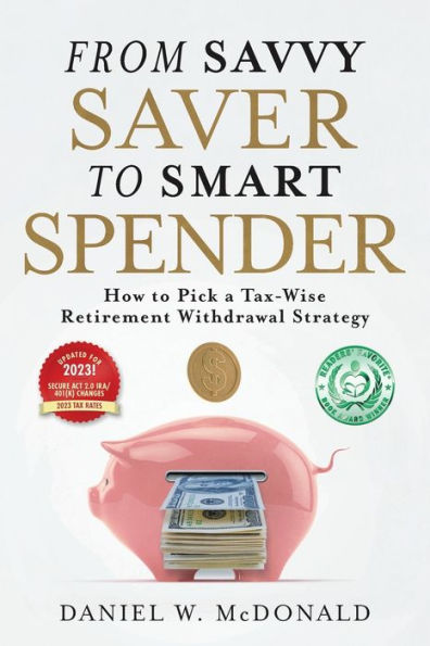 From Savvy Saver to Smart Spender: How to Pick a Tax-Wise Retirement Withdrawal Strategy