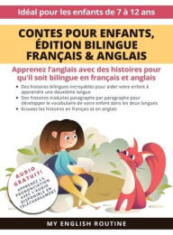 Title: Contes pour enfants, ï¿½dition bilingue Franï¿½ais & Anglais: Apprenez l'anglais avec des histoires pour qu'il soit bilingue en franï¿½ais et anglais + Audio Disponible en tï¿½lï¿½chargement. Idï¿½al pour les enfants de 7 ï¿½ 12 ans., Author: Frederic Bibard