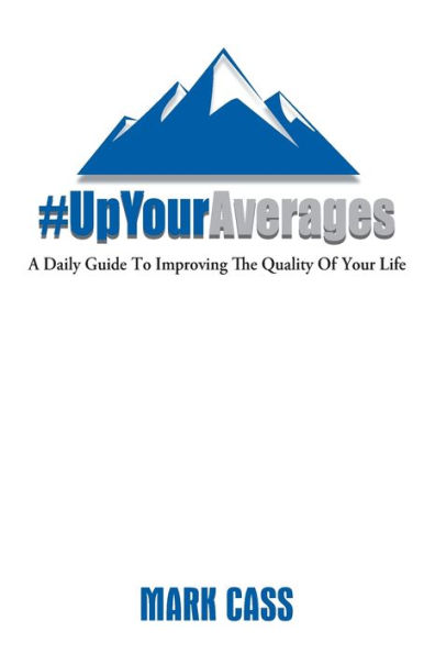 Up Your Averages: A Daily Guide To Improving The Quality Of Life