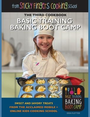 Basic Training Baking Boot Camp, from Sticky Fingers Cooking School: from Sticky Fingers Cooking School