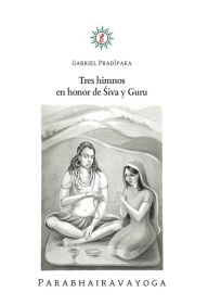 Title: Tres himnos en honor de Siva y Guru, Author: Gabriel Pradiipaka