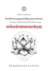 Title: Parabhairavayogasa?sthapanapracodanam: Principios Fundacionales del Parabhairavayoga, Author: Gabriel Pradiipaka