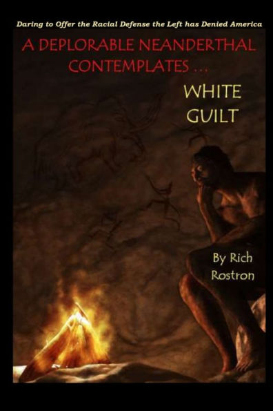 A Deplorable Neanderthal Contemplates 'White Guilt'