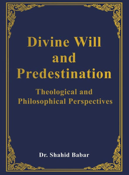 Divine Will and Predestination: Theological Philosophical Perspectives