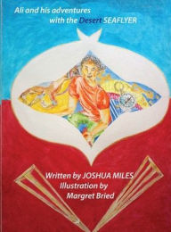 Title: Ali and his adventures with the Desert SEAFLYER, Author: Joshua Miles