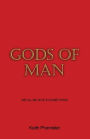 Gods of Man: We All Believe in Something!