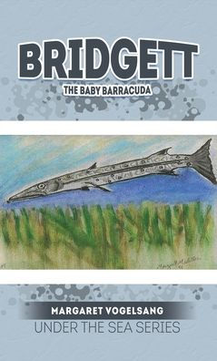 Bridgett: The Baby Barracuda: Under Sea Series