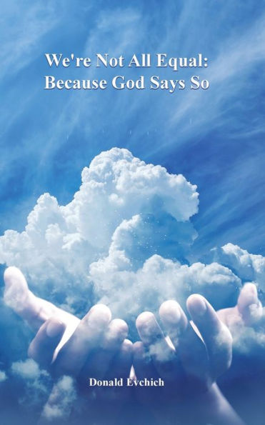 We're Not All Equal: Because God Says So