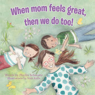 French books free download pdf When Mom Feels Great Then We Do Too! 9798885280136  by Phyllis Schwartz, Siski Kalla, Phyllis Schwartz, Siski Kalla