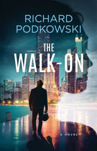 Title: The Walk-On, Author: Richard Podkowski