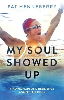 My Soul Showed Up: Finding Hope and Resilience Against All Odds