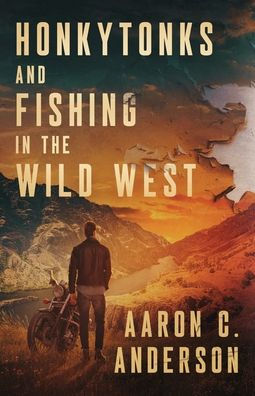 Honkytonks and Fishing the Wild West