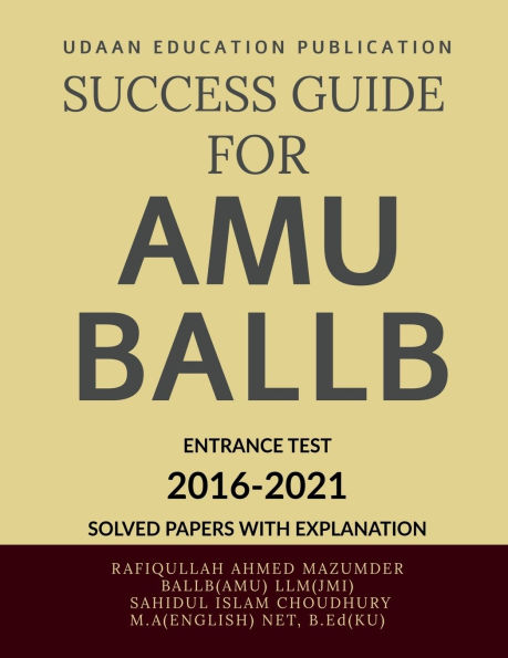 Success Guide for Amu Ballb Entrance Test: Previous Years Solved Papers(2016-2021)