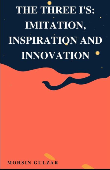 The Three I's: Imitation, Inspiration and Innovation