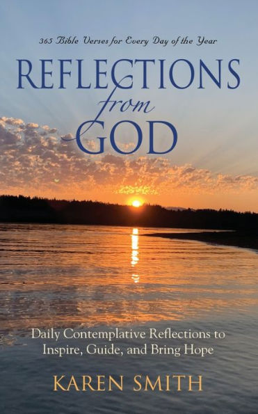 Reflections from God: 365 Bible Verses for Every Day of the Year Along with Daily Contemplative to Inspire, Guide, and Bring Hope