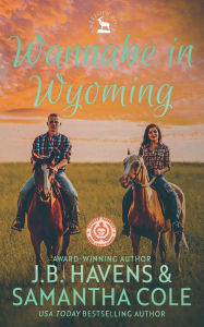 Title: Wannabe in Wyoming, Author: J.B. Havens