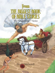 Title: From the Biggest Book of Bible Stories: The Magnificent 7 Series, Author: Devery McDowell