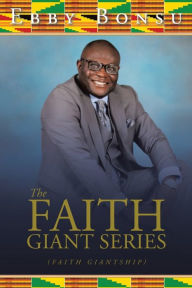 Title: The Faith Giant Series: (Faith Giantship), Author: Ebby Bonsu