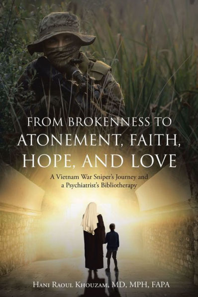 From Brokenness to Atonement, Faith, Hope, and Love: A Vietnam War Sniper's Journey and a Psychiatrist's Bibliotherapy