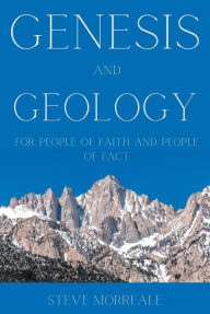 Title: Genesis and Geology For People of Faith and People of Fact, Author: Steve Morreale