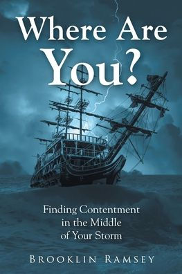Where Are You?: Finding Contentment the Middle of Your Storm