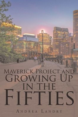 Maverick Project and Growing Up the Fifties